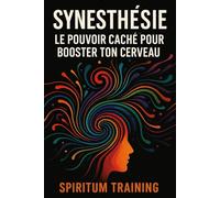 Synesthésie : Le Pouvoir Caché pour Booster Ton Cerveau