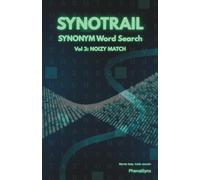 Synonym Word Search Puzzle Book for Adults - SYNOTRAIL Vol. 3: NOIZY MATCH: A Challenging Synonym-Based Word Search with Logic Clues, Missing Letters, and 50 Thematic Puzzles