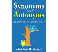 Synonyms and Antonyms: Vocabulary for the C.E.M. Style 11 Plus