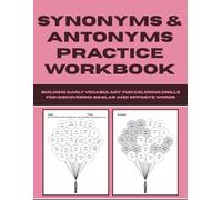 Synonyms & Antonyms Practice Workbook: Building Early Vocabulary - Fun Coloring Drills for Discovering Similar and Opposite Words