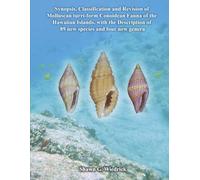 Synopsis, Classification and Revision of Molluscan Turri-form Conoidean Fauna of the Hawaiian Islands, With the Description of 89 New Species and Four New Genera