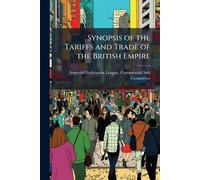 Synopsis of the Tariffs and Trade of the British Empire