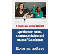 Synthèse de cours / exercices entrainement examen/ Cas clinique: 10 modules aide-soignant nouvelle reforme 2024-2025