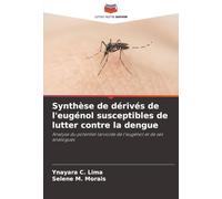 Synthèse de dérivés de l'eugénol susceptibles de lutter contre la dengue: Analyse du potentiel larvicide de l'eugénol et de ses analogues