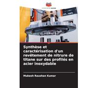 Synthèse et caractérisation d'un revêtement de nitrure de titane sur des profilés en acier inoxydable