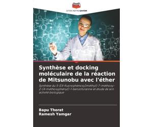 Synthèse et docking moléculaire de la réaction de Mitsunobu avec l'éther: Synthèse du 5-[(4-fluorophénoxy)méthyl]-7-méthoxy-2-(4-méthoxyphényl)-1-benzofuranne et étude de son activité biologique