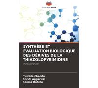 SYNTHÈSE ET ÉVALUATION BIOLOGIQUE DES DÉRIVÉS DE LA THIAZOLOPYRIMIDINE: Une brève étude