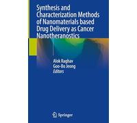 Synthesis and Characterization Methods of Nanomaterials based Drug Delivery as Cancer Nanotheranostics