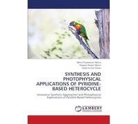 SYNTHESIS AND PHOTOPHYSICAL APPLICATIONS OF PYRIDINE-BASED HETEROCYCLE: Innovative Synthetic Approaches and Photophysical Explorations of Pyridine-Based Heterocycles