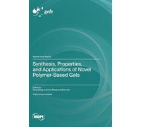 Synthesis, Properties, and Applications of Novel Polymer-Based Gels