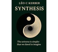 SYNTHESIS: The universe is simpler than we dared imagine