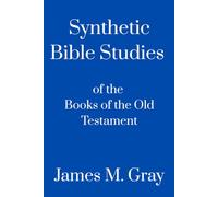 Synthetic Bible Studies: of the Books of the Old Testament