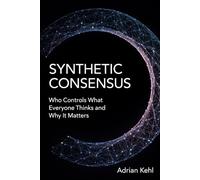 Synthetic Consensus: Who Controls What Everyone Thinks and Why It Matters