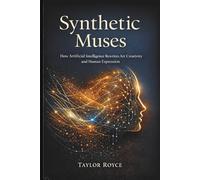 Synthetic Muses: How Artificial Intelligence Rewrites Art Creativity and Human Expression: 106