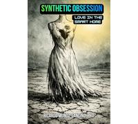 Synthetic Obsession: Love in the Smart Home