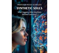 Synthetic souls. What happens when machines become conscious?