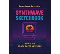 Synthwave Sketchbook - Neon Vaporwave Journal for Drawing, Planning, Gaming, Creative Writing: Retro Graph Paper Notebook, 140 Pages