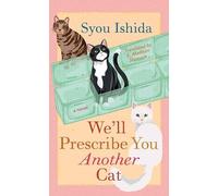Syou Ishida We'll Prescribe You Another Cat (Copertina rigida)