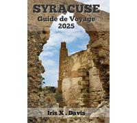 SYRACUSE Guide de Voyage: Découvrez la Fusion du Charme Historique, de la Saveur Locale et du Charme Moderne