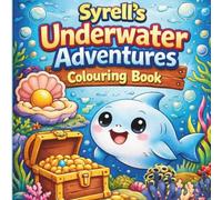 Syrell’s Underwater Adventures Colouring Book