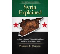 Syria Explained: A Short History of Dictatorship, Collapse, and Why Syria Matters Again