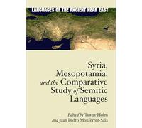 Syria, Mesopotamia and the Comparative Study of Semitic Languages: Proceedings of the 7th and 8th Meetings of the International Association for Comparative Semitics