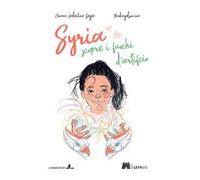 Syria scopre i fuochi d'artificio. Ediz. illustrata