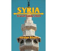 Syria Travel Guide 2024