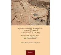 Syrian archaeology in perspective celebrating. 20 years of excavations at Tell Afis. Percorsi di archeologia siriana (Pisa, 27-28 novembre 2006). Ediz. bilingue