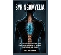 Syringomyelia: The Spinal Condition That Slowly Changes the Body Without Warning, Its Symptoms and Causes