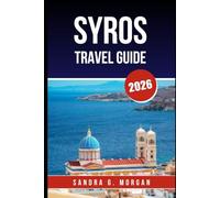 SYROS TRAVEL GUIDE 2026: Discover Culture, Beaches, and Local Life in the Heart of the Cyclade