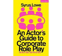Syrus Lowe An Actor’s Guide to Corporate Role Play (Tascabile)