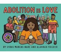 Syrus Marcus Ware Abolition is Love (Copertina rigida)