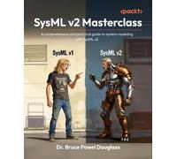 SysML v2 Masterclass: A comprehensive and practical guide to system modeling with SysML v2