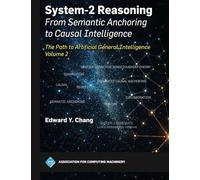 System-2 Reasoning: The Path to Artificial General Intelligence, Volume 2