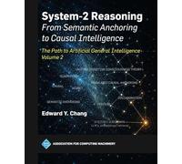 System-2 Reasoning: The Path to Artificial General Intelligence, Volume 2