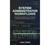System Administrator Workflows: A Hands-On Guide to Cron Jobs and Performance Monitoring on Linux: 3