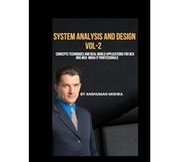 System analysis and design VOL-2: Concepts techniques and real world applications for bca BBA mca MBA& IT professionals
