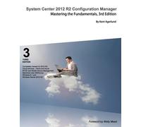 System Center 2012 R2 Configuration Manager: Mastering the Fundamentals - ...
