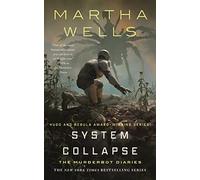 Martha Wells - System Collapse - Murderbot Diaries 8 - Copertina rigida