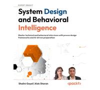 System Design and Behavioral Intelligence: A Modern Guide to Technical Thinking and Behavioral Skills for Senior Engineering Roles