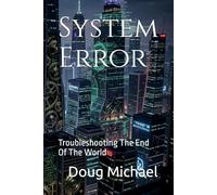 System Error: Troubleshooting The End Of The World