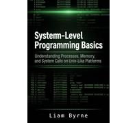 System-Level Programming Basics: Understanding Processes, Memory, and System Calls on Unix-Like Platforms