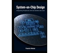 System-on-Chip Design: Integrating Peripherals with SoC Builders like LiteX