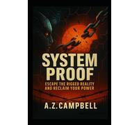 System Proof: Escape the rigged reality and reclaim your power