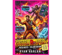 System Reaper: Patch Notes - Villain Edition: Book 1 - He’s Not The Hero, He’s The Hotfix