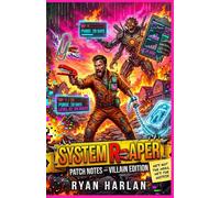 System Reaper: Patch Notes - Villain Edition: Book 1 - He’s Not The Hero, He’s The Hotfix