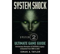 System Shock 2 ultimate Game Guide: Anniversary Remaster of SHODAN’s Legacy Unleashed From 1999 to 2025