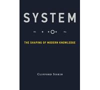 System: The Shaping of Modern Knowledge
