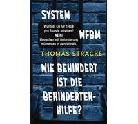 System WfbM: Wie behindert ist die Behindertenhilfe?